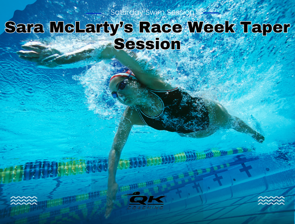 Saturday Swim Session: Sara McLarty's Race Week Taper Session - Coach Ray -  Qwik Kiwi Coaching